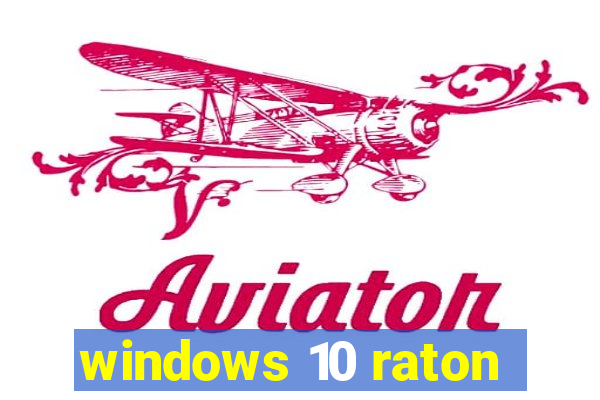 windows 10 raton